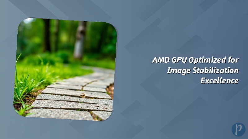 AMD GPU Optimized for Image Stabilization Excellence