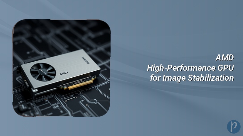 AMD High-Performance GPU for Image Stabilization