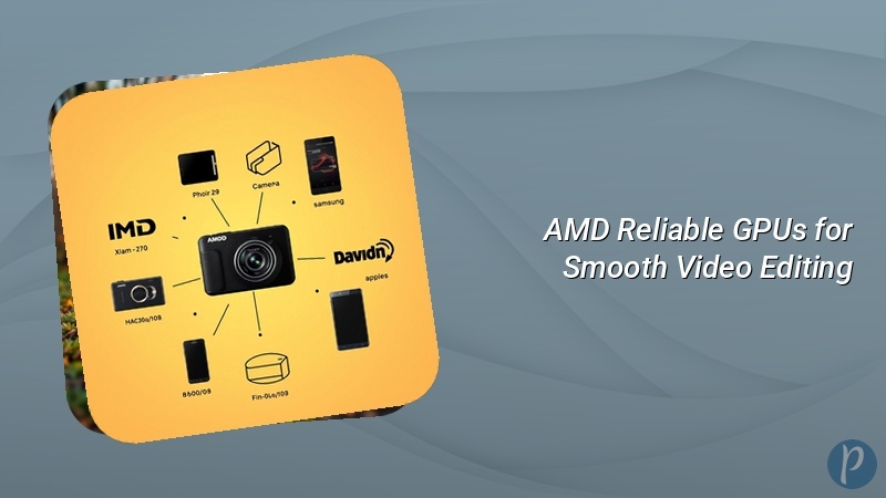 AMD Reliable GPUs for Smooth Video Editing