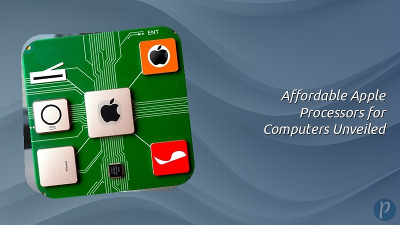 Affordable Apple Processors for Computers Unveiled