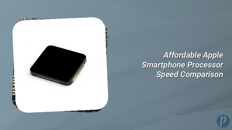 Affordable Apple Smartphone Processor Speed Comparison