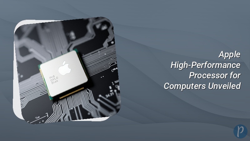 Apple High-Performance Processor for Computers Unveiled