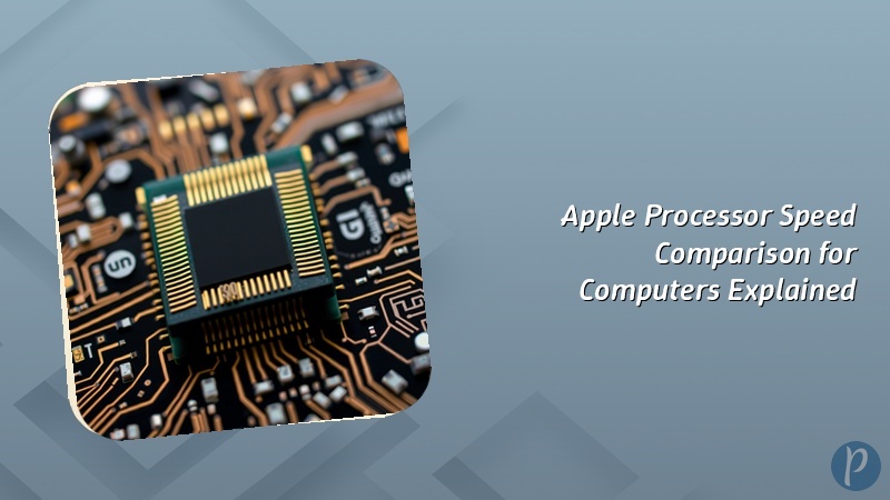 Apple Processor Speed Comparison for Computers Explained