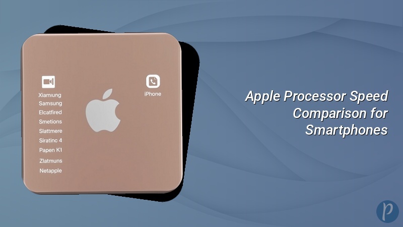 Apple Processor Speed Comparison for Smartphones