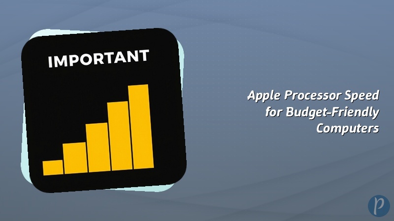 Apple Processor Speed for Budget-Friendly Computers