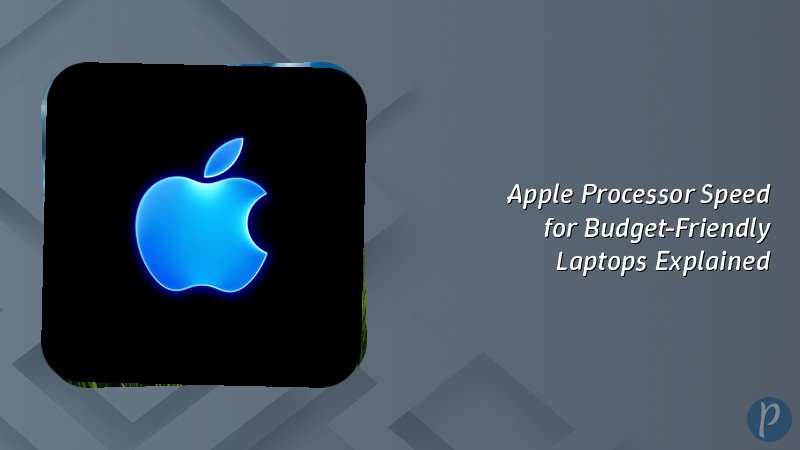 Apple Processor Speed for Budget-Friendly Laptops Explained