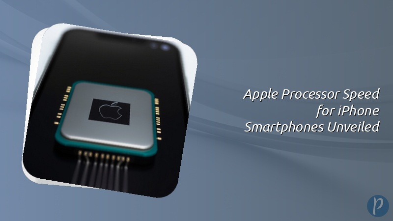 Apple Processor Speed for iPhone Smartphones Unveiled