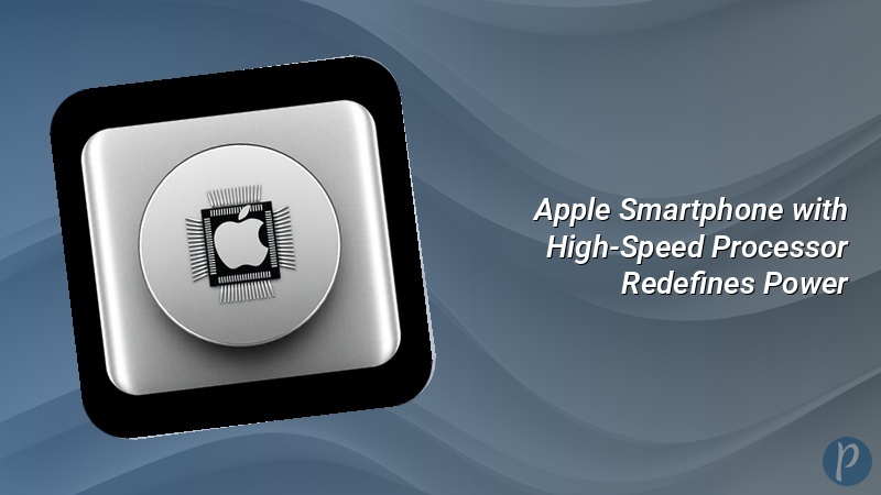 Apple Smartphone with High-Speed Processor Redefines Power