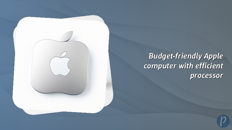 Budget-friendly Apple computer with efficient processor
