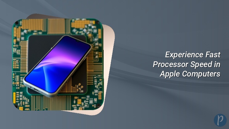 Experience Fast Processor Speed in Apple Computers