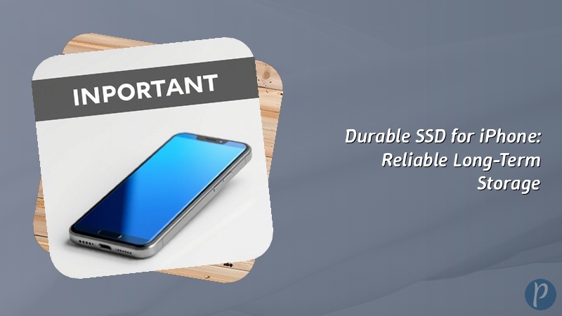 Durable SSD for iPhone: Reliable Long-Term Storage