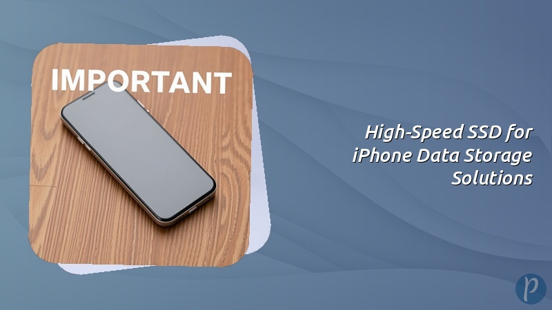 High-Speed SSD for iPhone Data Storage Solutions