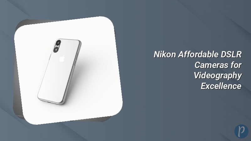 Nikon Affordable DSLR Cameras for Videography Excellence