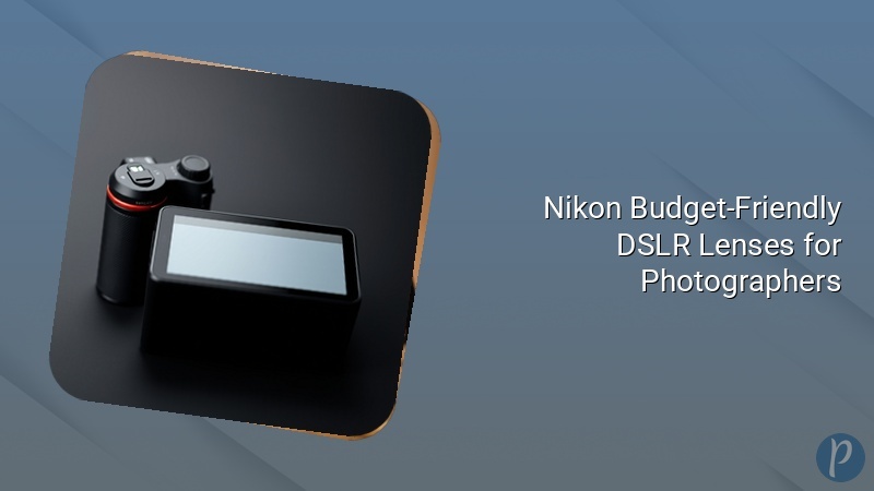Nikon Budget-Friendly DSLR Lenses for Photographers