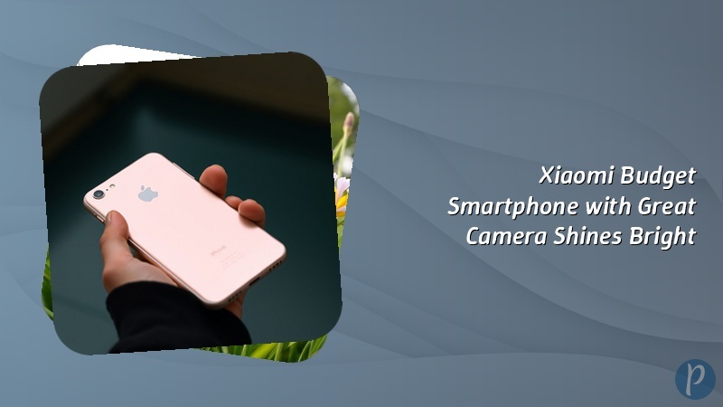 Xiaomi Budget Smartphone with Great Camera Shines Bright