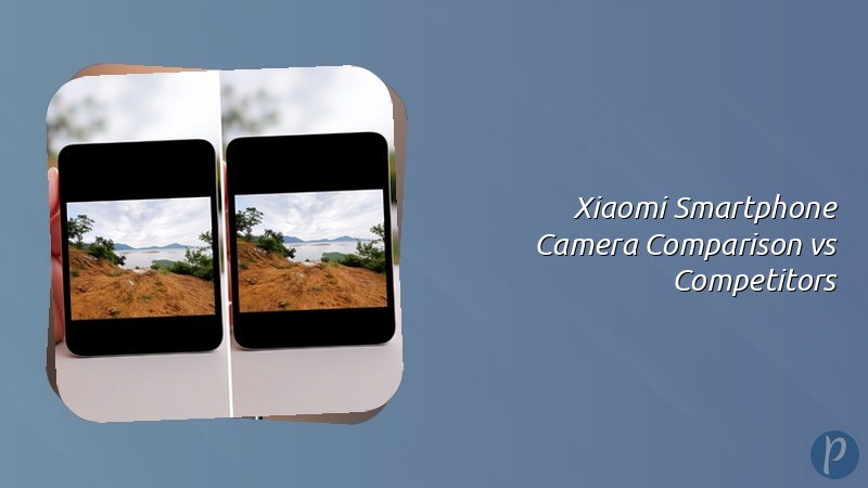 Xiaomi Smartphone Camera Comparison vs Competitors