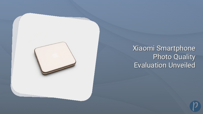 Xiaomi Smartphone Photo Quality Evaluation Unveiled